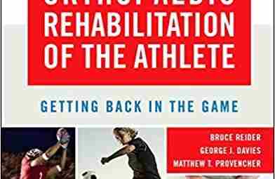 Bruce Reider AB MD — Orthopaedic Rehabilitation of the Athlete Getting Back in the…