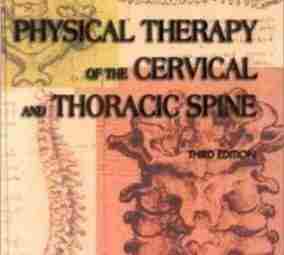 Grant R. Physical Therapy of the Cervical and Thoracic Spine Physical Therapy of the…